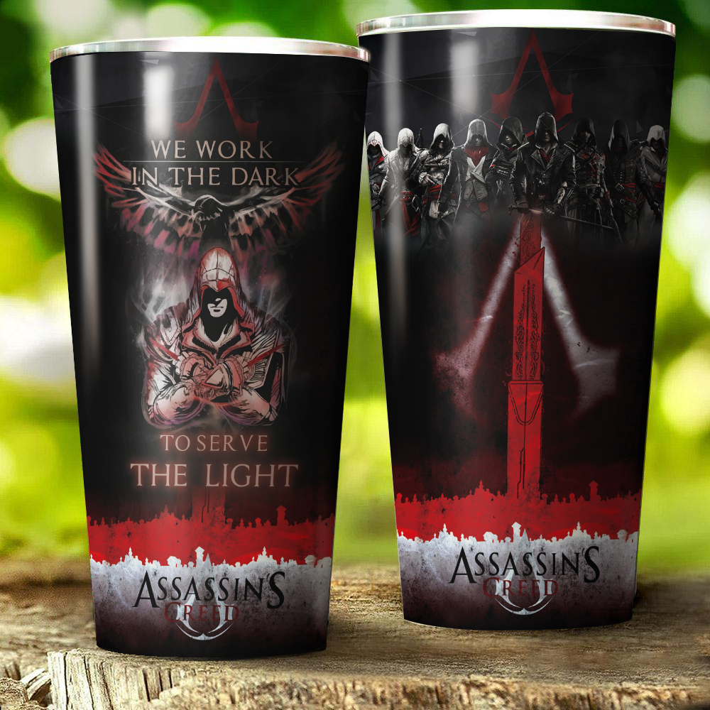We work in the Dark to serve the Light Assassin's Creed Tumbler