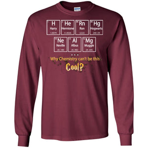 Why Chemistry Can_t Be This Cool Harry Potter Element Movie T-shirtG240 Gildan LS Ultra Cotton T-Shirt