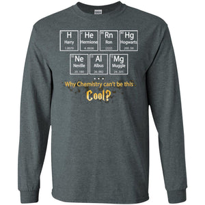 Why Chemistry Can_t Be This Cool Harry Potter Element Movie T-shirtG240 Gildan LS Ultra Cotton T-Shirt